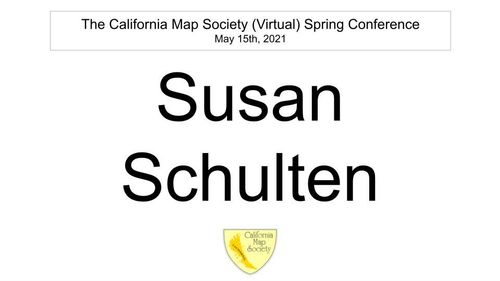 E163 - California Map Society 2021 Spring Conference - Susan Schulten